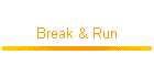 Break & Run