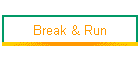Break & Run