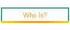 Who Is?